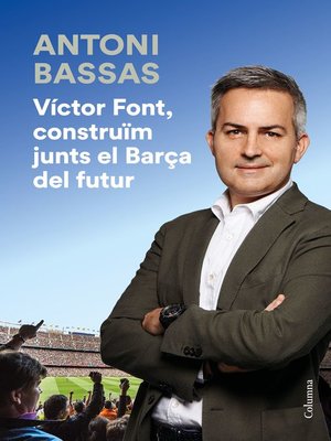 cover image of Víctor Font, construïm junts el Barça del futur